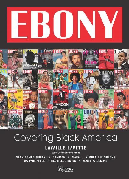 книга Ebony: Covering Black America, автор: Lavaille Lavette