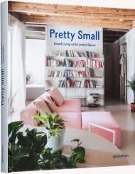 Pretty Small: Grand Living with Limited Space 