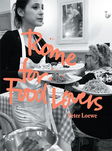 обложка книги Rome for Food Lovers книга Rome for Food Lovers, автор: Peter Loewe