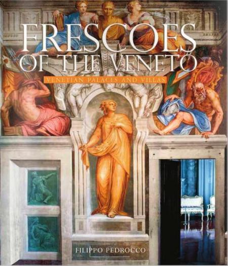 книга Frescoes of the Veneto: Venetian Palaces and Villas, автор: Filippo Pedrocco, Massimo Favilla, Ruggero Rugolo