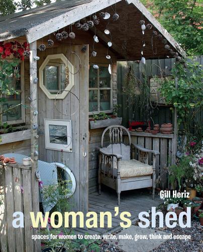 обложка книги A Woman's Shed: Spaces for Women to Create, Write, Make, Grow, Think, and Escape книга A Woman's Shed: Spaces for Women to Create, Write, Make, Grow, Think, and Escape, автор: Gill Heriz
