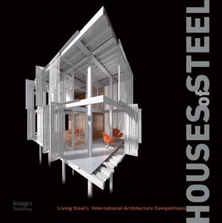 обложка книги Houses of Steel: Living Steel's International Architecture Competition книга Houses of Steel: Living Steel's International Architecture Competition, автор: Georgina Foley
