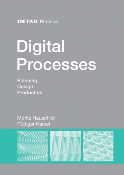 книга Detail Practice: Digital Processes: Планування, Designing, Production, автор: Moritz Hauschild, Rudiger Karzel