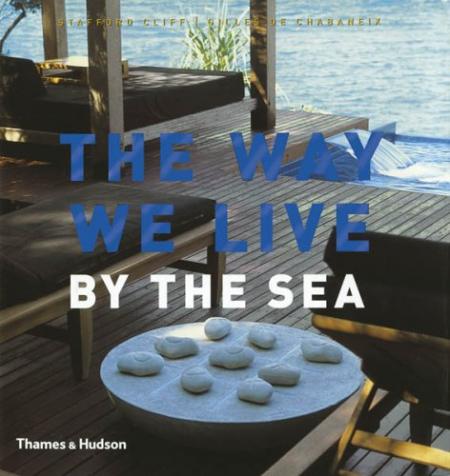 книга The Way We Live: By the Sea, автор: Stafford Cliff, Gilles de Chabaneix
