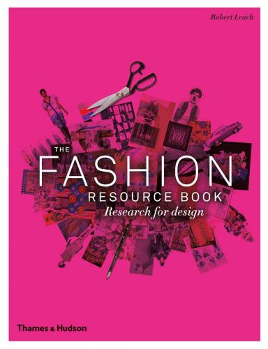 обложка книги The Fashion Resource Book: Research for Design книга The Fashion Resource Book: Research for Design, автор: Robert Leach
