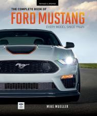 The Complete Book of Ford Mustang: Every Model Since 1964-1/2 Mike Mueller