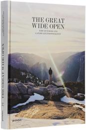 The Great Wide Open. New Outdoor and Landscape Photography Jeffrey Bowman, Sven Ehmann, Robert Klanten