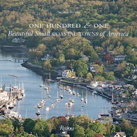 обложка книги One Hundred & One Beautiful Small Coastal Towns of America книга One Hundred & One Beautiful Small Coastal Towns of America, автор: Stephen Brewer, Lorenzo de Simone