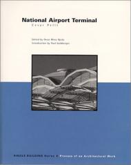Single Building: Національний аеропорт Terminal: Cesar Pelli: Process of an Architectural Work Cesar Pelli