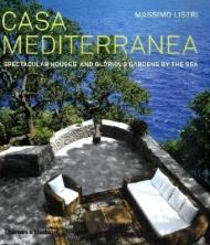 Casa Mediterranea: Спеціальні будинки і гірські гради для моря Massimo Listri, Nicoletta del Buono