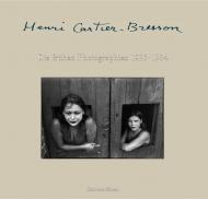 Henri Cartier-Bresson. Die fruhen Photographien 1926-1934 Henri Cartier-Bresson