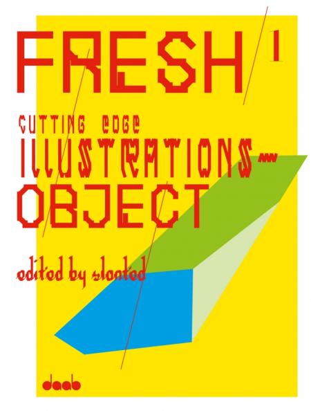 обложка книги FRESH 1: Cutting Edge Illustrations - Object книга FRESH 1: Cutting Edge Illustrations - Object, автор: Slanted (Editor)