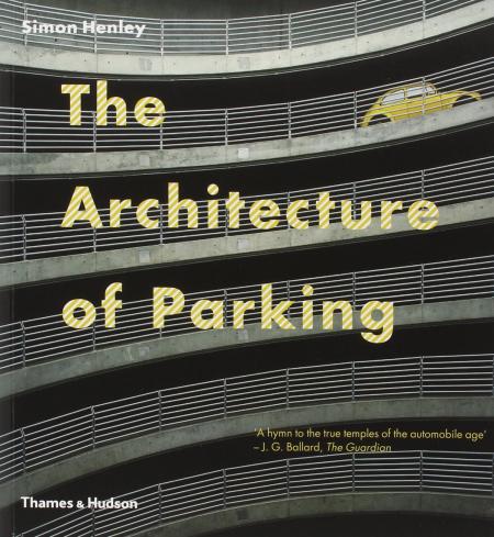 обложка книги The Architecture of Parking книга The Architecture of Parking, автор: Simon Henley