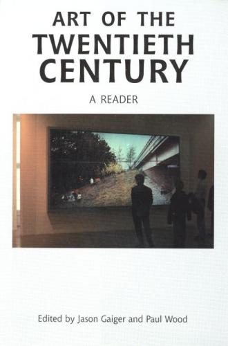 обложка книги Art of the Twentieth Century: A Reader книга Art of the Twentieth Century: A Reader, автор: Jason Gaiger, Paul Wood
