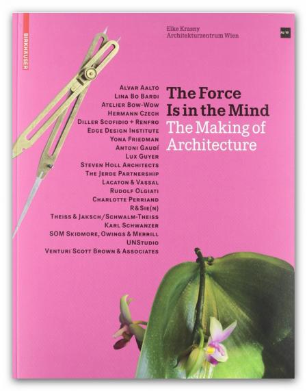 обложка книги The Force Is in the Mind: The Making of Architecture книга The Force Is in the Mind: The Making of Architecture, автор: Elke Krasny