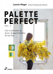 Color Collective's Palette Perfect: Color Combinations by Season. Inspired by Fashion, Art and Style, Vol. 2, автор: Lauren Wager