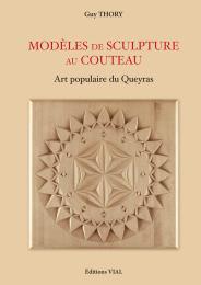 Models de Sculpture au Couteau: Art Populaire Du Queyras Guy Thory, Sylvie Barco