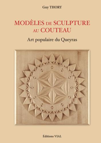 книга Models de Sculpture au Couteau: Art Populaire Du Queyras, автор: Guy Thory, Sylvie Barco