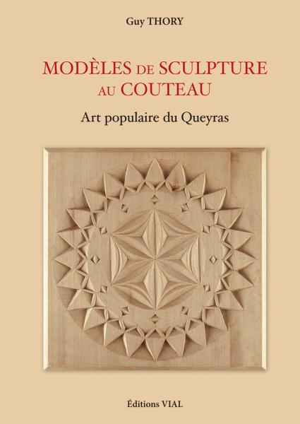 обложка книги Modeles de Sculpture au Couteau: Art Populaire Du Queyras книга Modeles de Sculpture au Couteau: Art Populaire Du Queyras, автор: Guy Thory, Sylvie Barco