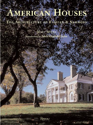 обложка книги American Houses: The Architecture of Fairfax & Sammons книга American Houses: The Architecture of Fairfax & Sammons, автор: Mary Miers