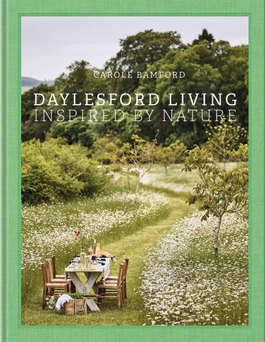 книга Daylesford Living: Inspired by Nature, автор: Carole Bamford, Martin Morrell