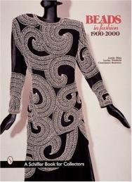 Beads In Fashion 1900-2000 (A Schiffer Book for Collectors) Leslie Pina, , Lorita Winfield, Constance Korosec