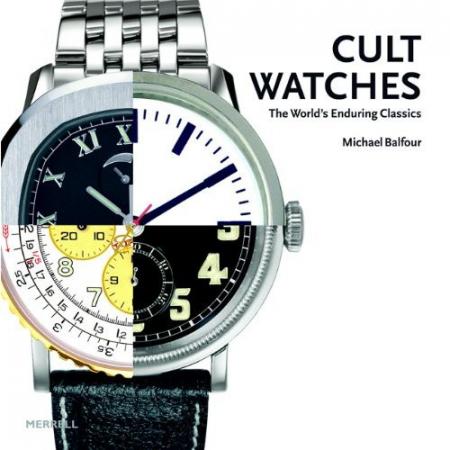 книга Cult Watches: The World's Enduring Classics, автор: Michael Balfour