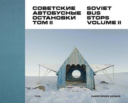 обложка книги Soviet Bus Stops. Volume II книга Soviet Bus Stops. Volume II, автор: Christopher Herwig