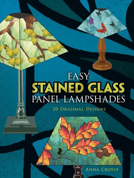 обложка книги Easy Stained Glass Panel Lampshades: 20 Original Designs книга Easy Stained Glass Panel Lampshades: 20 Original Designs, автор: Anna Croyle