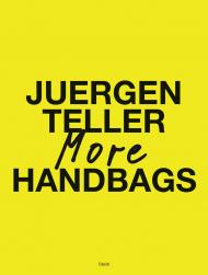 Juergen Teller: More Handbags, автор: Juergen Teller