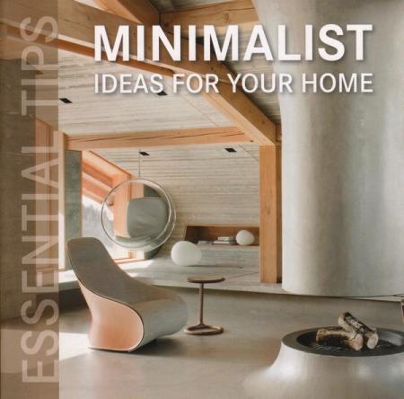книга Minimalist Ideas for Your Home - Essential Tips, автор: 