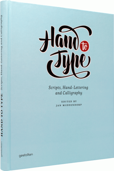 обложка книги Hand to Type: Scripts, Hand Lettering and Calligraphy книга Hand to Type: Scripts, Hand Lettering and Calligraphy, автор: Jan Middendorp, Hendrik Hellige, Robert Klanten