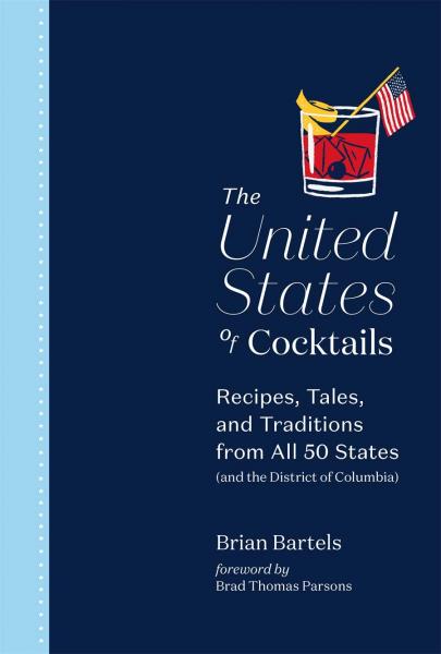 книга The United States of Cocktails: Recipes, Tales, і Traditions від All 50 States (and the District of Columbia), автор: Brian Bartels, Brad Thomas Parsons
