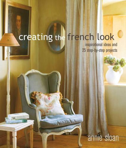 книга Creating the French Look, автор: Annie Sloan