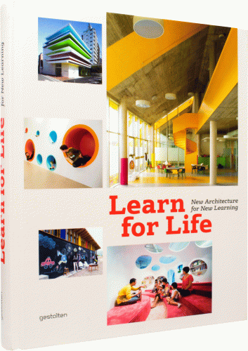 обложка книги Learn for Life: New Architecture for New Learning книга Learn for Life: New Architecture for New Learning, автор: Editors: S. Ehmann, S. Borges, R. Klanten