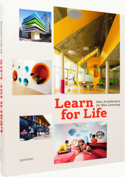 книга Learn for Life: New Architecture for New Learning, автор: Editors: S. Ehmann, S. Borges, R. Klanten
