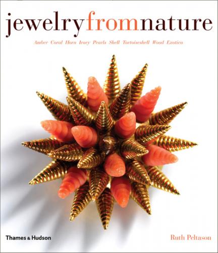 обложка книги Jewelry from Nature: Amber Coral Horn Ivory Pearls Shell Tortoiseshell Wood Exotica книга Jewelry from Nature: Amber Coral Horn Ivory Pearls Shell Tortoiseshell Wood Exotica, автор: Ruth Peltason