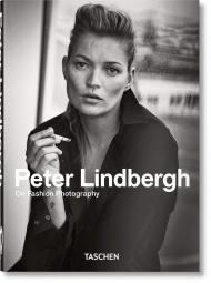 Петро Ліндберг. On Fashion Photography. 40th Anniversary Edition Peter Lindbergh