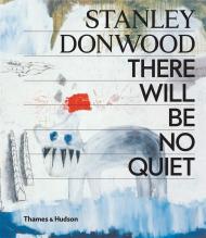 Stanley Donwood: The Will Be No Quiet Stanley Donwood, Thom Yorke