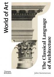 The Classical Language of Architecture (World of Art) John Summerson, Alan Powers
