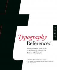Typography, Referenced: A Comprehensive Visual Guide to the Language, History, and Practice of Typography, автор: Jason Tselentis, Allan Haley, Richard Poulin, Tony Seddon, Gerry Leonidas, Ina Saltz, Kathryn Henderson, Tyler Alterman