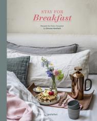 Stay for Breakfast!: Recipes for Every Occasion Simone Hawlisch & Gestalten