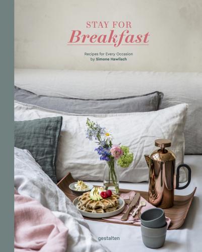 книга Stay for Breakfast!: Recipes for Every Occasion, автор: Simone Hawlisch & Gestalten