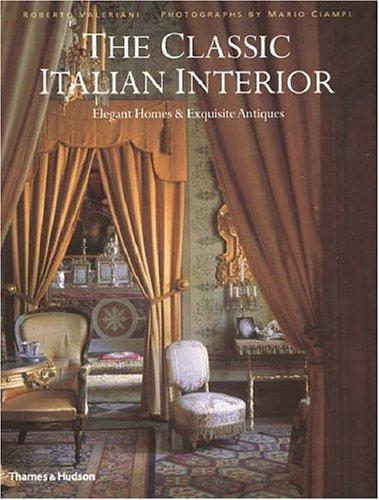 книга The Classic Italian Interior: Сучасні Homes and Exquisite Antiques, автор: Roberto Valeriani