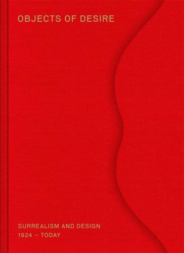 книга Objects of Desire: Surrealism and Design 1924 – Today, автор: Mateo Kries, Tanja Cunz