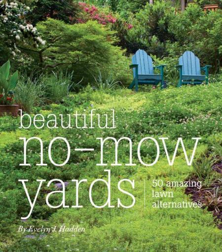 обложка книги Beautiful No-Mow Yards: 50 Amazing Lawn Alternatives книга Beautiful No-Mow Yards: 50 Amazing Lawn Alternatives, автор: Evelyn J. Hadden