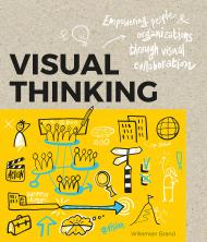 Visual Thinking: Empowering People and Organizations через Visual Collaboration Williemien Brand