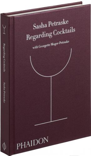 обложка книги Regarding Cocktails книга Regarding Cocktails, автор: Sasha Petraske
