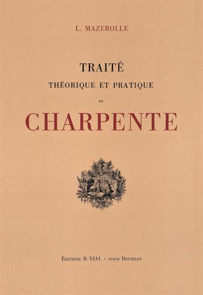 обложка книги Traite Theorique et Pratique de Charpente книга Traite Theorique et Pratique de Charpente, автор: Louis Mazerolle