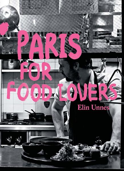 обложка книги Paris for Food Lovers книга Paris for Food Lovers, автор: Elin Unnes